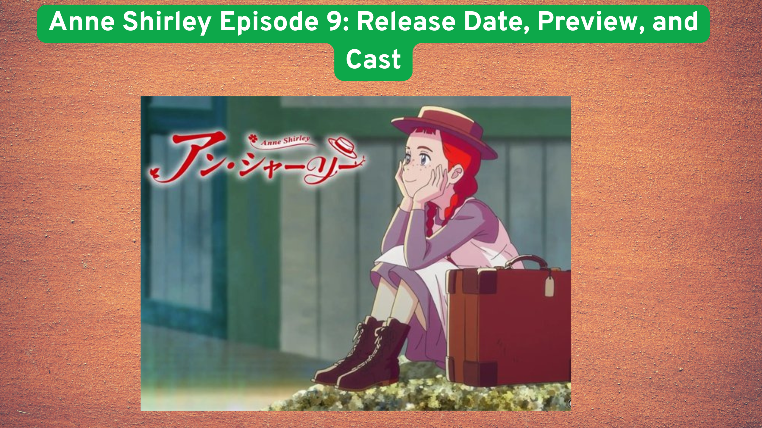 Anne Shirley Episode 9: Release Date, Preview, and Cast