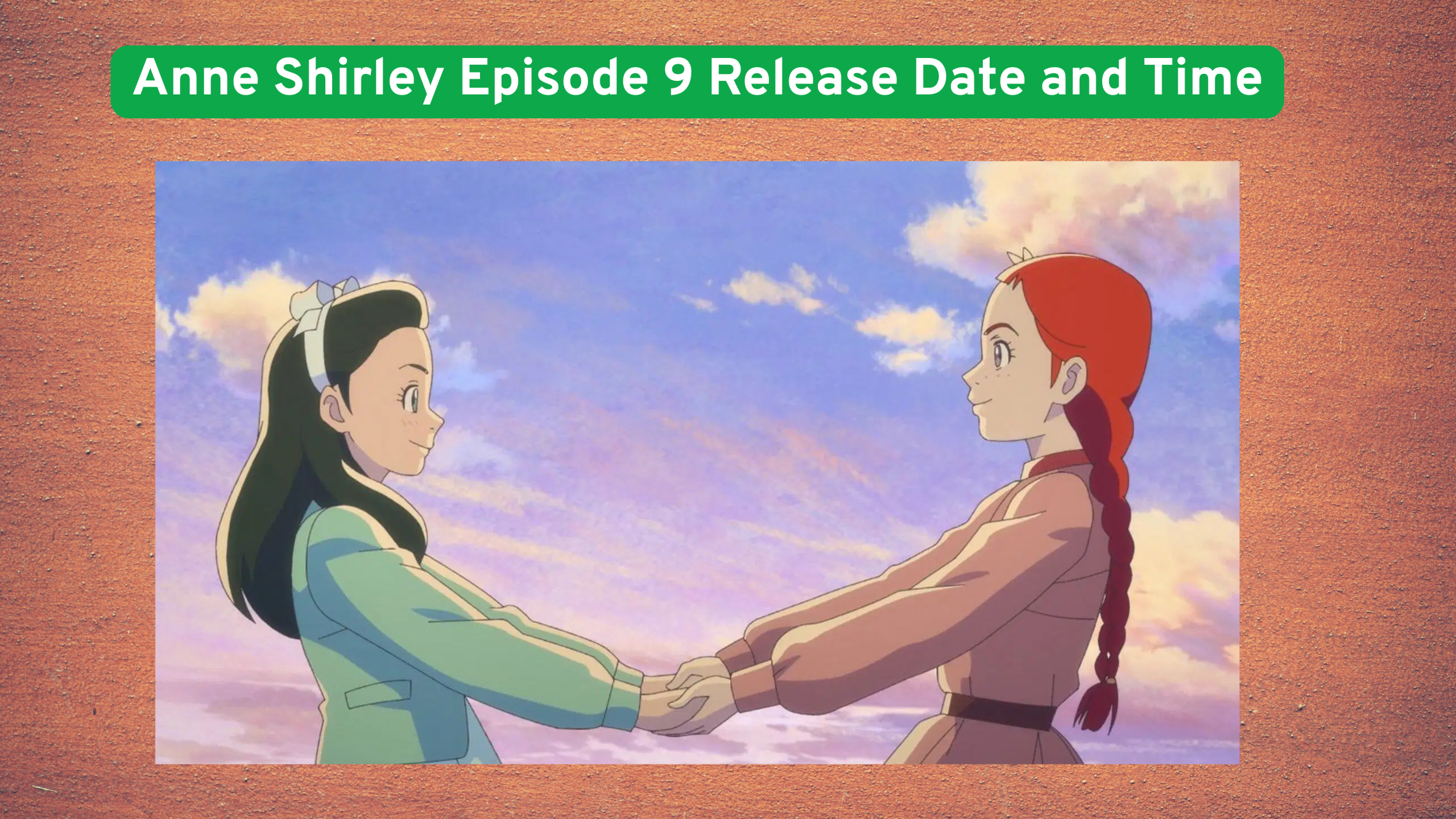 Anne Shirley Episode 9 Release Date and Time
