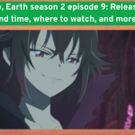 Bye Bye, Earth season 2 episode 9: Release date and time, where to watch, and more