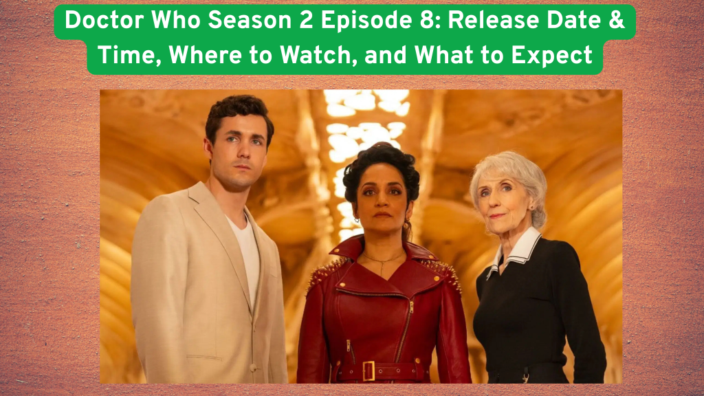 Doctor Who Season 2 Episode 8: Release Date & Time, Where to Watch, and What to Expect
