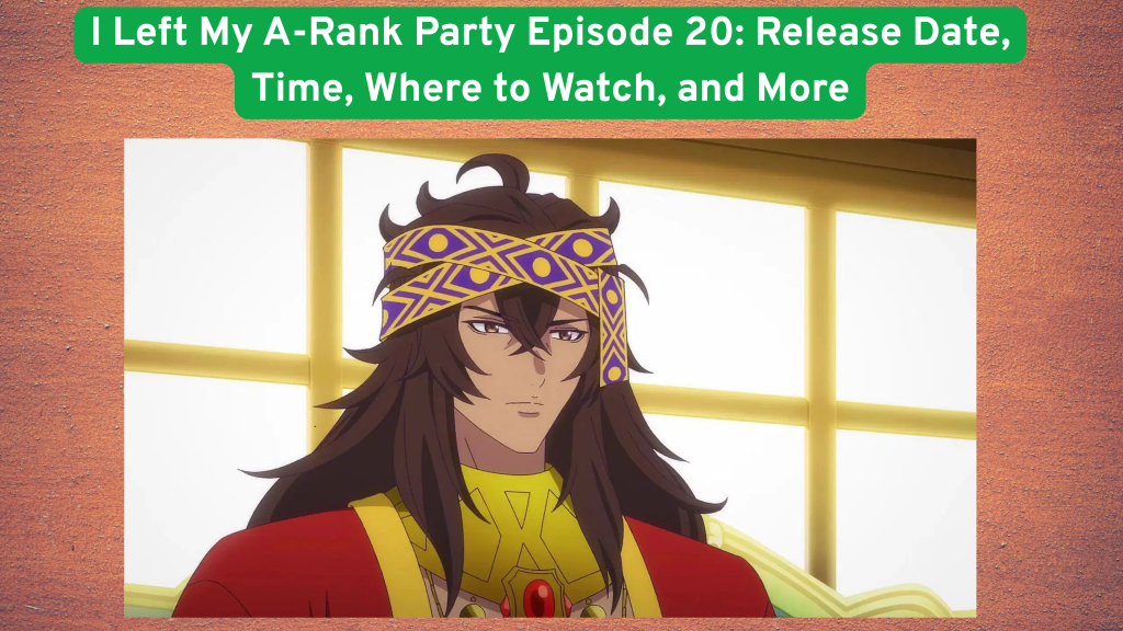 I Left My A-Rank Party Episode 20: Release Date, Time, Where to Watch