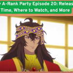 I Left My A-Rank Party Episode 20: Release Date, Time, Where to Watch