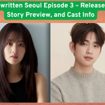 Our Unwritten Seoul Episode 3: Release Date, Preview & Cast