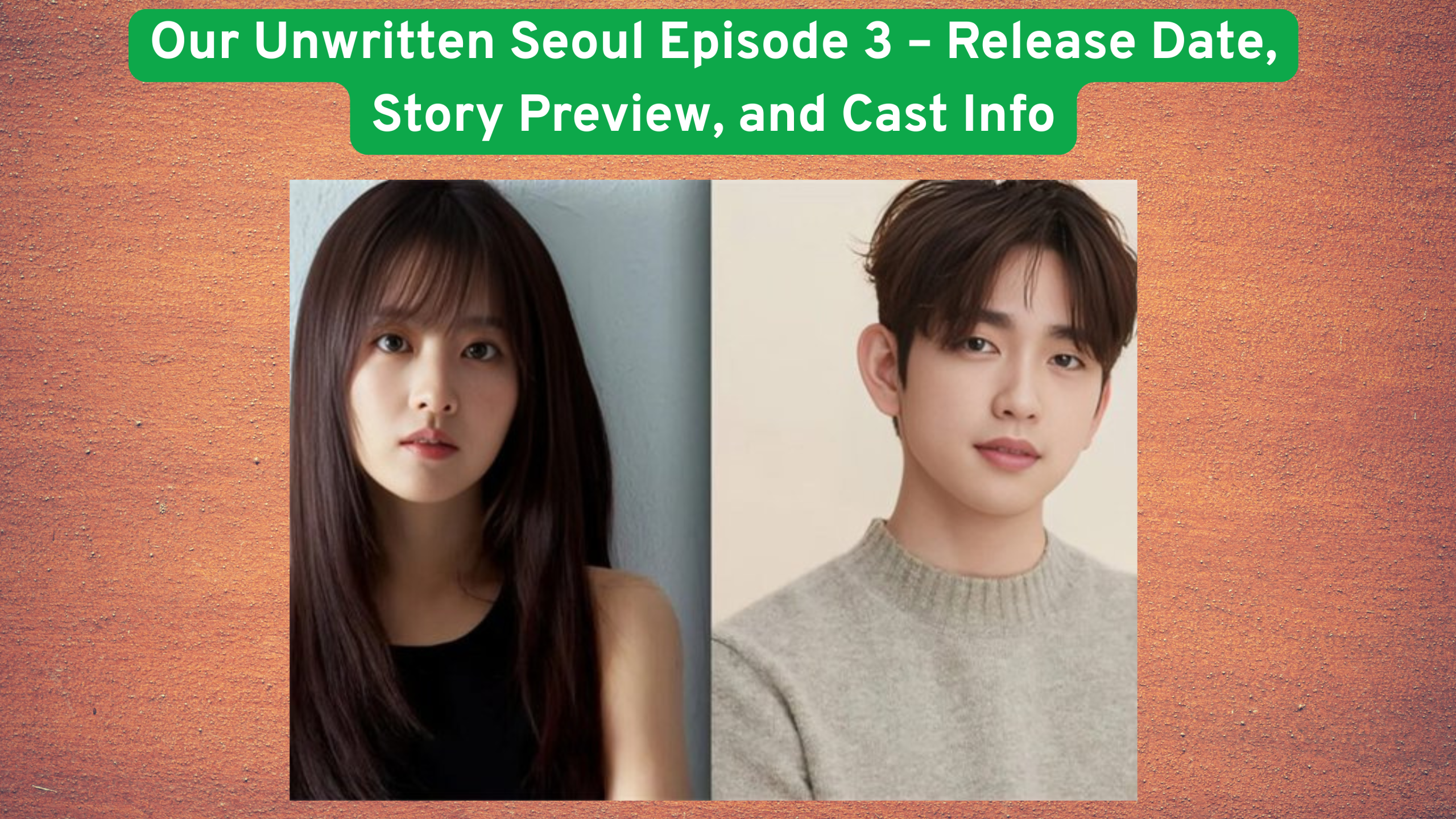 Our Unwritten Seoul Episode 3: Release Date, Preview & Cast