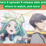 To Be Hero X episode 9 release date and time, where to watch, and more
