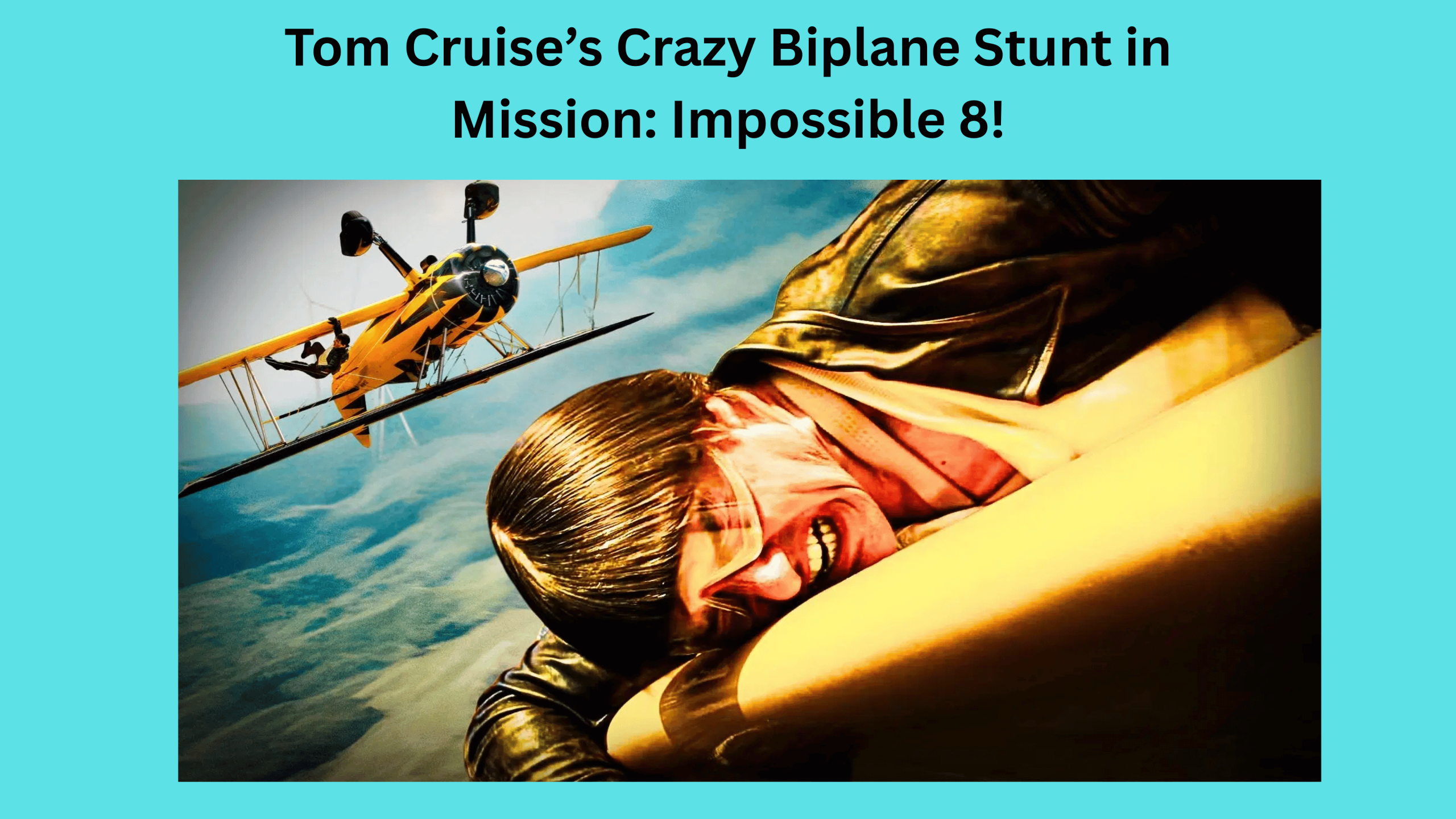 Tom Cruise holds onto a yellow biplane’s wing, upside down at 8,000 feet, for a Mission: Impossible 8 stunt.