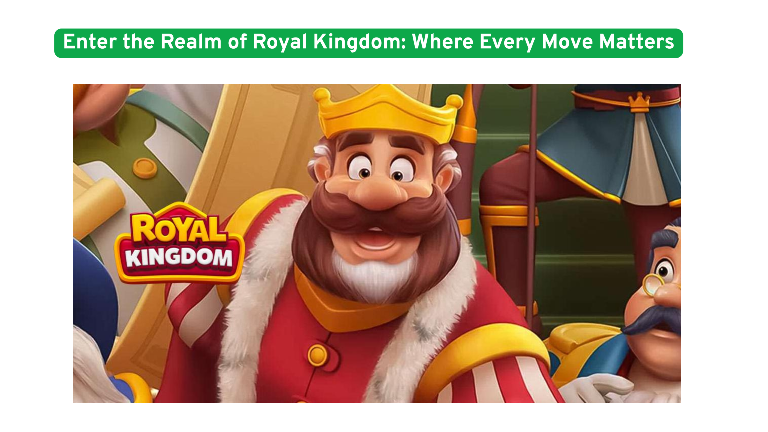Enter the Realm of Royal Kingdom: Where Every Move Matters