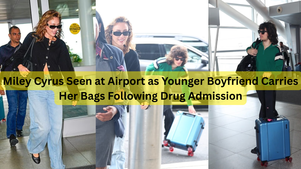 Miley Cyrus Seen at Airport as Younger Boyfriend Carries Her Bags Following Drug Admission