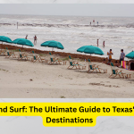 Sun, Sand, and Surf: The Ultimate Guide to Texas' Top 10 Beach Destinations