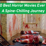 The 20 Best Horror Movies Ever Made: A Spine-Chilling Journey