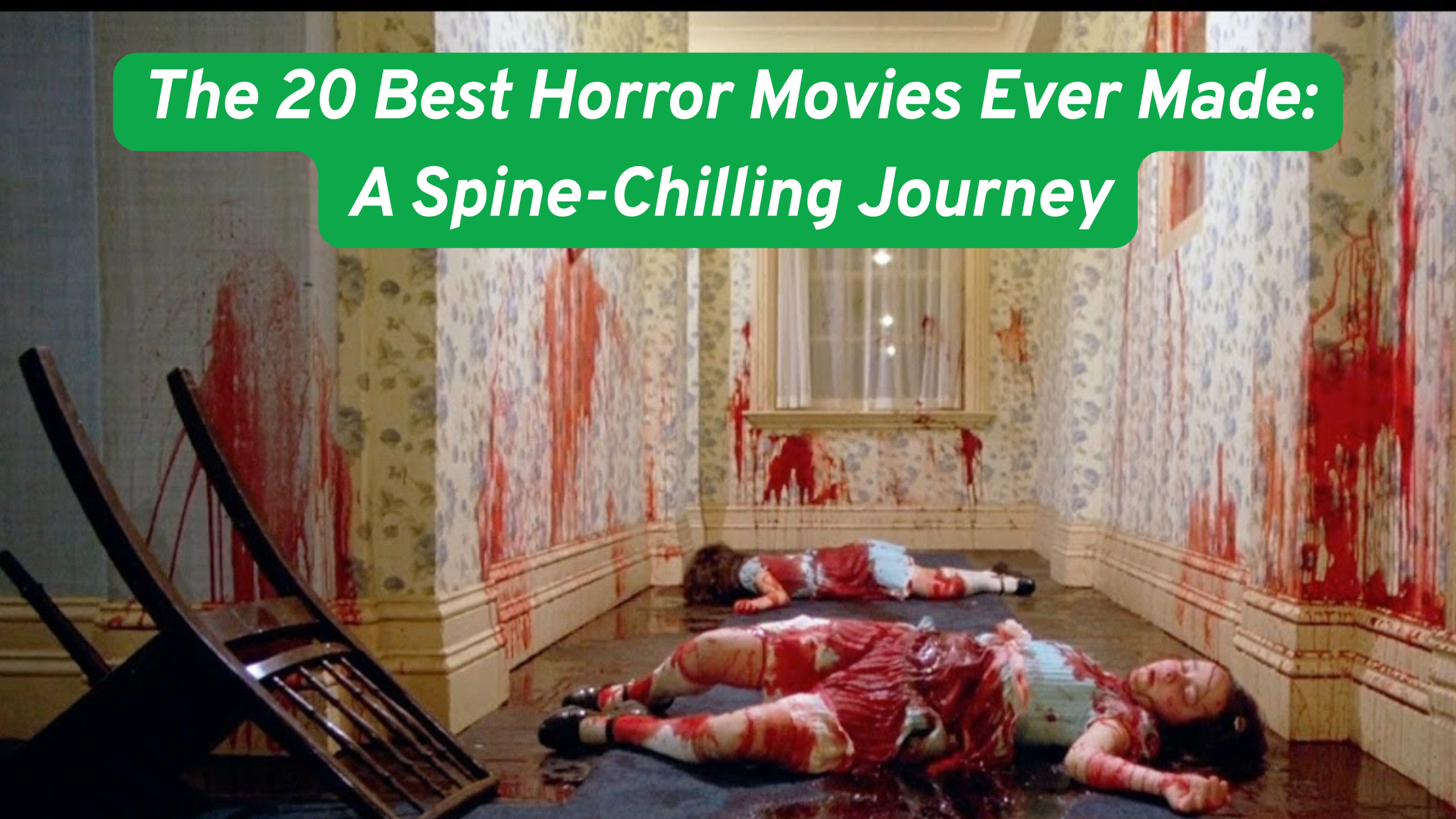 The 20 Best Horror Movies Ever Made: A Spine-Chilling Journey