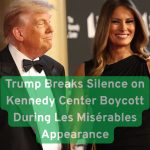 Trump Breaks Silence on Kennedy Center Boycott During Les Misérables Appearance